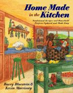 Home Made in the Kitchen: Traditional Recipes and Household Projects... - Bluestein, Barry, and Morrissey, Kevin