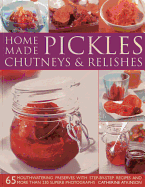 Home-made Pickles, Chutneys and Relishes