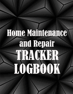 Home Maintenance and Repair Tracker Logobok: Amazing Gift Idea Elegant Handyman Log To Keep Record of Maintenance for Date, Phone, Sketch Detail and Many Others Things