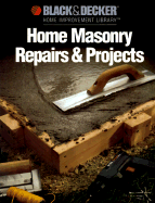 Home Masonry Repairs & Projects - Black, E Decker, and Cy Decosse Inc, and Black & Decker Home Improvement Library