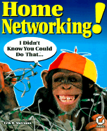 Home Networking! I Didn't Know You Could Do That... - Sherman, Erik B