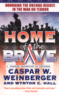 Home of the Brave: Honoring the Unsung Heroes in the War on Terror - Weinberger, Caspar W, and Hall, Wynton C