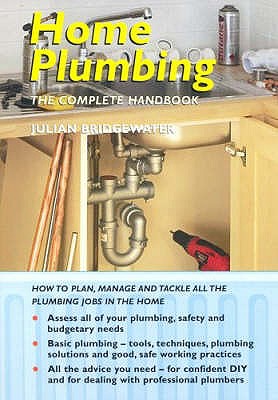 Home Plumbing: The Complete Handbook - Bridgewater, Julian