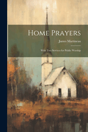 Home Prayers: With Two Services for Public Worship