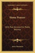 Home Prayers: With Two Services For Public Worship