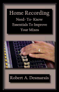 Home Recording: Need-To-Know Essentials To Improve Your Mixes