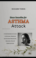 Home Remedies For Asthma Attack: A Comprehensive Guide to Natural Remedies for Asthma Procedure, Recovery, Risk & Complication