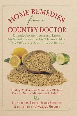 Home Remedies from a Country Doctor - Heinrichs, Jay, and Heinrichs, Dorothy Behlen