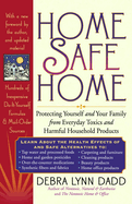 Home Safe Home: Protecting Yourself and Your Family from Everyday Toxics and Harmful Household Products