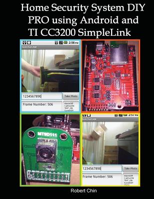 Home Security System DIY PRO using Android and TI CC3200 SimpleLink - Chin, Robert