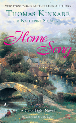 Home Song: A Cape Light Novel - Kinkade, Thomas, Dr., and Spencer, Katherine