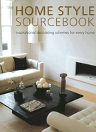 Home Style Sourcesbook: Inspirational Decorating Schemes for Every Home