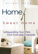 Home Sweet Home: Safeguarding Your Pets from Everyday Hazards