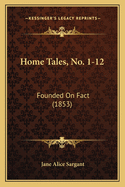 Home Tales, No. 1-12: Founded on Fact (1853)