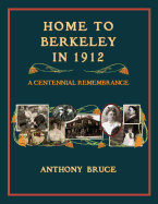 Home to Berkeley in 1912: A Centennial Remembrance