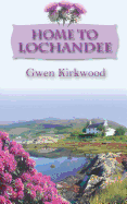 Home To Lochandee: The Lochandee Series