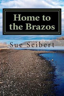 Home to the Brazos: A Painted Post Mystery - Seibert, Raf (Editor), and Seibert, Sue