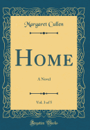 Home, Vol. 3 of 5: A Novel (Classic Reprint)