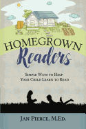 Homegrown Readers: Simple Ways to Help Your Child Learn to Read