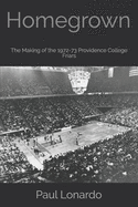 Homegrown: The Making of the 1972-73 Providence College Friars