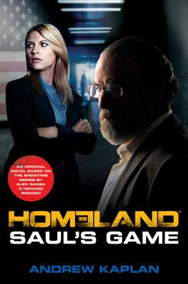 Homeland: Saul's Game: A Homeland Novel - Kaplan, Andrew