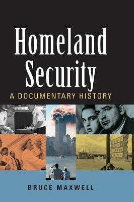 Homeland Security: A Documentary History - Maxwell, Bruce