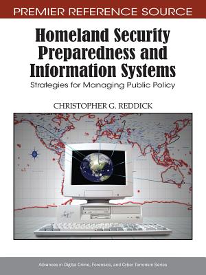 Homeland Security Preparedness and Information Systems: Strategies for Managing Public Policy - Reddick, Christopher G