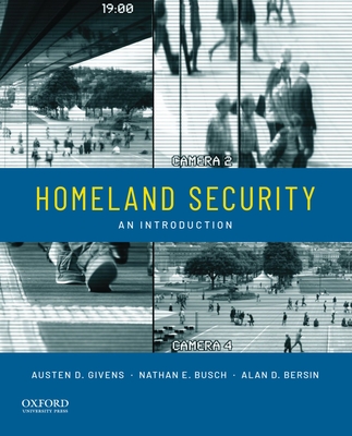 Homeland Security - Givens, Austen D, and Busch, Nathan E, and Bersin, Alan