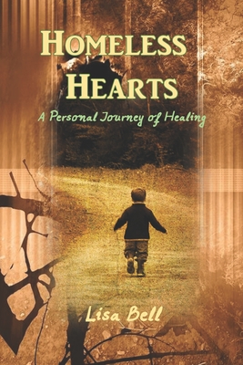 Homeless Hearts: A Journey of Spiritual and Emotional Healing - Bell, Lisa A