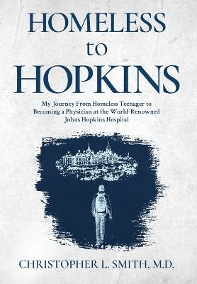 Homeless to Hopkins - Smith, Christopher L