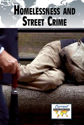 Homelessness and Street Crime - Schauer, Pete (Editor)