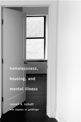 Homelessness, Housing, and Mental Illness - Schutt, Russell K, and Goldfinger, Stephen M