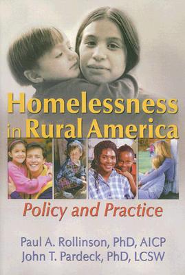 Homelessness in Rural America: Policy and Practice - Rollinson, Paul A, and Pardeck, John A