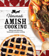 Homemade Amish Cooking: Hearty and Delicious Homestyle Country Cooking