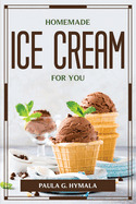 Homemade Ice Cream for You