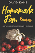 Homemade Jam Recipes: Perfect for breakfast, brunch, or dinner