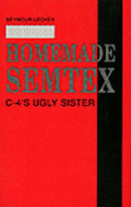 Homemade Semtex: C-4s Ugly Sister - Lecker, Seymour