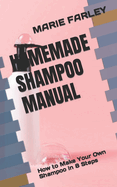 Homemade Shampoo Manual: How to Make Your Own Shampoo in 8 Steps