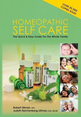 Homeopathic Self-Care: The Quick and Easy Guide for the Whole Family - Ullman, Robert