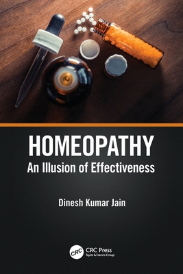 Homeopathy: An Illusion of Effectiveness - Jain, Dinesh Kumar