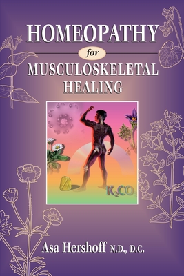 Homeopathy for Musculoskeletal Healing - Hershoff, Asa