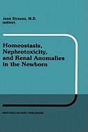 Homeostasis, Nephrotoxicity, and Renal Anomalies in the Newborn: Proceedings of Pediatric Nephrology Seminar XI Held at Bal Harbour, Florida January 29-February 2, 1984