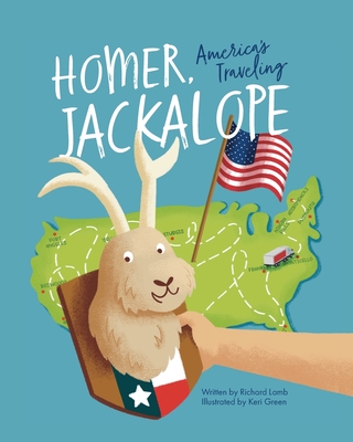 Homer, America's Traveling Jackalope - Lamb, Richard