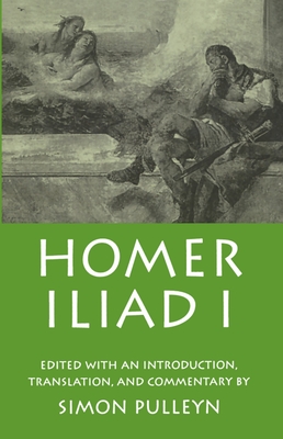 Homer: Iliad 1 - Homer, and Pulleyn, Simon (Translated by)