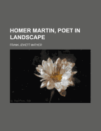 Homer Martin, Poet in Landscape