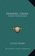 Homeric Greek: A Book For Beginners