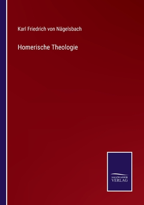 Homerische Theologie - N?gelsbach, Karl Friedrich Von