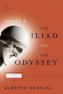 Homer's the Iliad and the Odyssey - Manguel, Alberto
