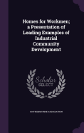 Homes for Workmen; a Presentation of Leading Examples of Industrial Community Development