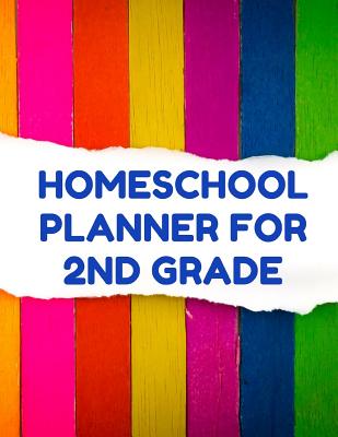 Homeschool Planner for 2nd Grade: Planner for One Student - Assignment and Attendance Log Book - Blank - Colorful Stripes Background - Essentials, Homeschool